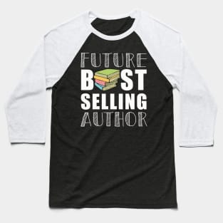 Future Best Selling Author | Funny book worm writer Baseball T-Shirt